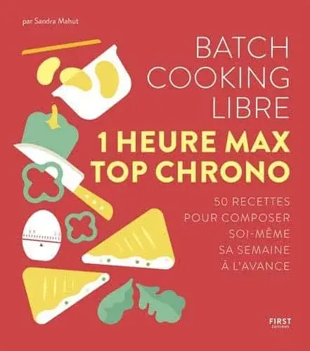 Couverture : Batch cooking libre: En 1h max, 50 recettes pour composer soi-même sa semaine à l'avance