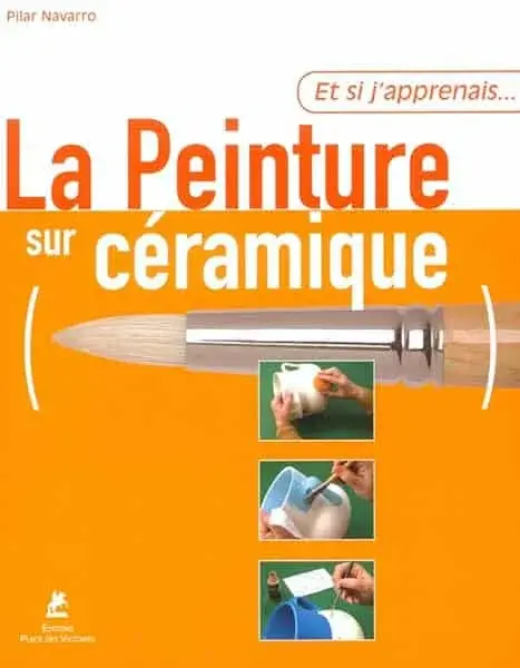 Couverture : Et si j'apprenais la peinture sur céramique