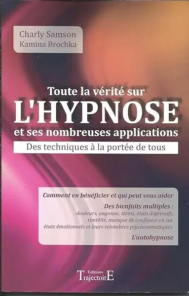 Couverture : Toute la vérité sur l'hypnose et ses nombreuses applications