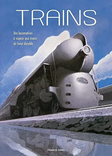Couverture : Trains: Des locomotives à vapeur aux trains du futur durable