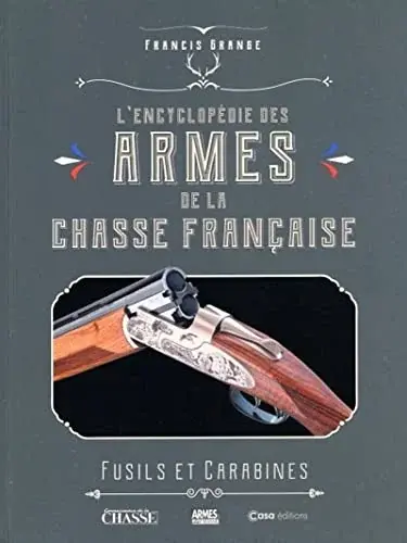 Couverture : L'Encyclopédie des armes de la chasse française: Fusils et carabines