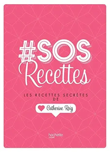 Couverture : # SOS Recettes: Les recettes secrètes de Catherine Roig