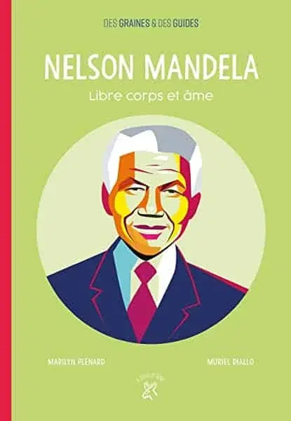 Couverture : Nelson Mandela, libre corps et âme: Libre corps et âme