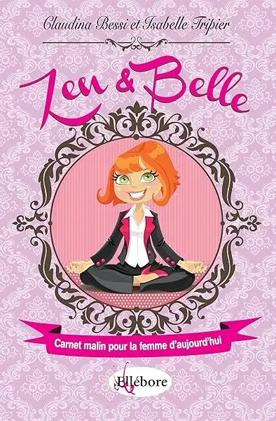 Couverture : Zen et Belle: Carnet malin pour la femme d'aujourd'hui