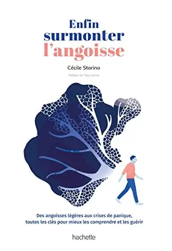 Couverture : Enfin surmonter l'angoisse: Des angoisses légères aux crises de panique, toutes les clés pour mieux les comprends et les guérir