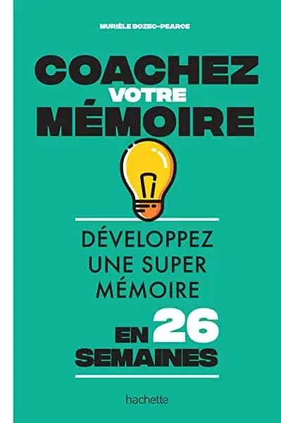 Couverture : Coachez votre mémoire: Développez une super mémoire en 26 semaines