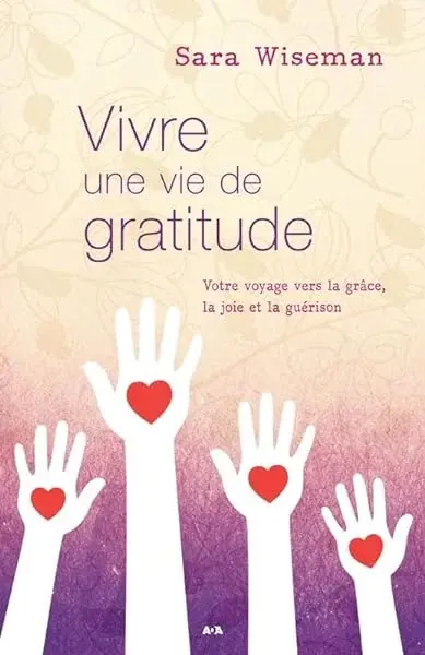 Couverture : Vivre une vie de gratitude: Votre voyage vers la grâce, la joie et la guérison