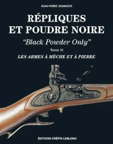 Couverture : Répliques et poudre noire : black powder only. Tome III