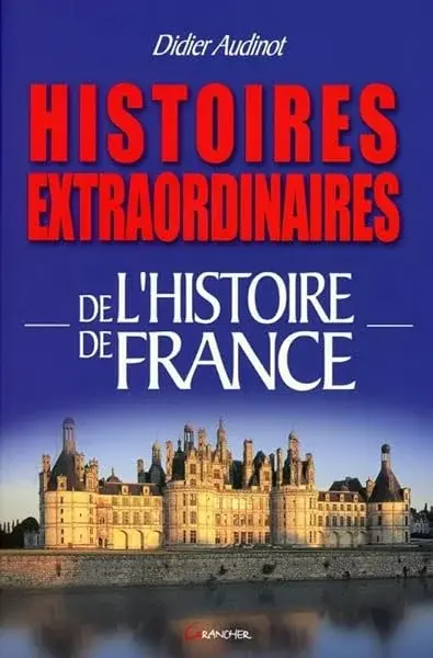 Couverture : Histoires extraordinaires de l'Histoire de France