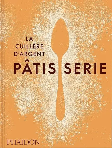 Couverture : La Cuillère d'argent : Pâtisserie: Recettes étape par étape avec La Cuillère d'argent