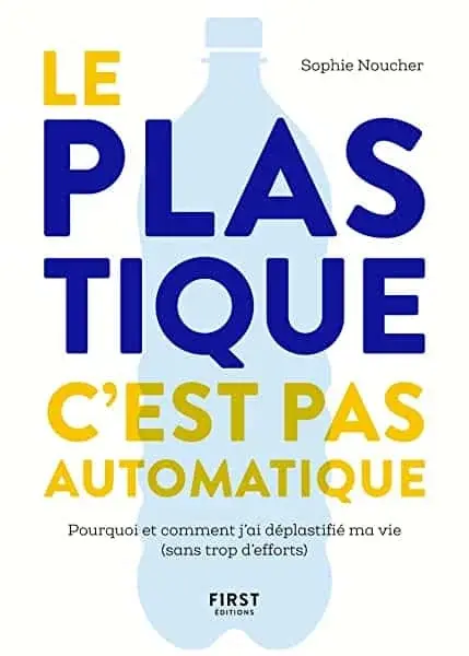 Couverture : Le plastique, c'est pas automatique !: Pourquoi et comment j'ai déplastifié ma vie (sans trop d'efforts)