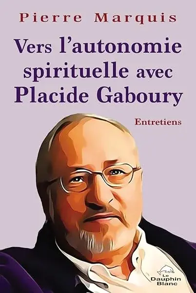 Couverture : Vers l'Autonomie spirituelle avec Placide Gaboury: Entretiens