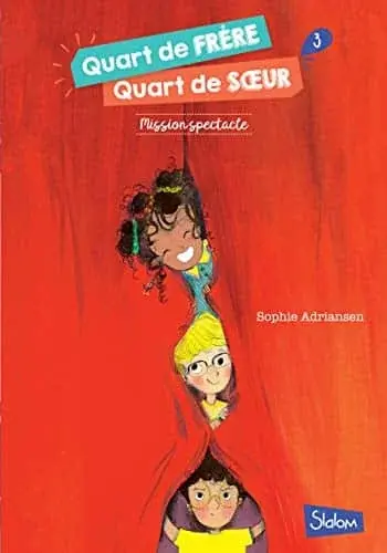Couverture : Quart de frère, Quart de soeur: Tome 3 : Mission spectacle (3)