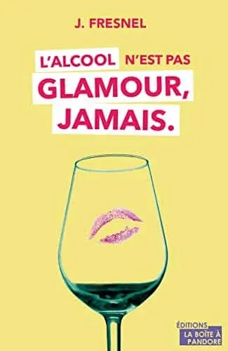 Couverture : L'alcool n'est pas glamour, jamais