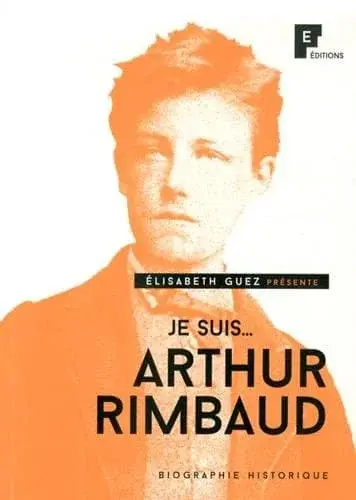 Couverture : Je suis… Arthur Rimbaud