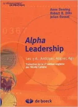 Couverture : Alpha Leadership: Les 3 A : Anticiper, Aligner, Agir