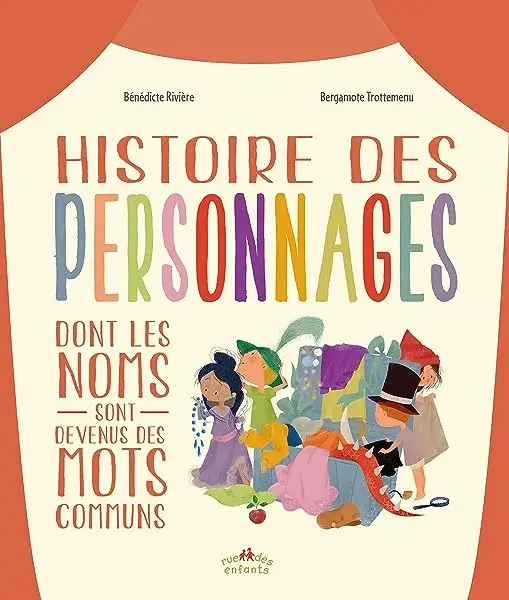 Couverture : Histoire des personnages dont les noms sont devenus des mots communs