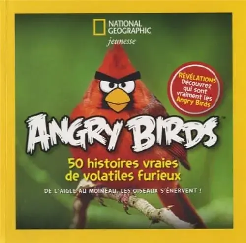 Couverture : Angry Birds, 50 histoires vraies de volatiles furieux: De l'aigle au moineau, les oiseaux s'énervent !