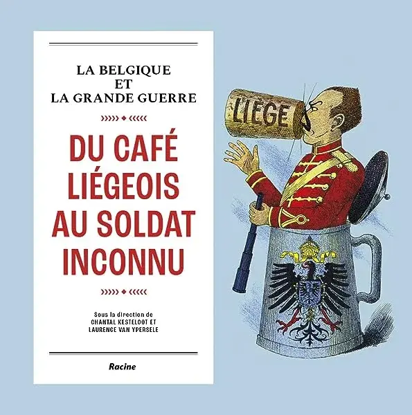 Couverture : La Belgique et la Grande Guerre: Du café liégeois au soldat inconnu