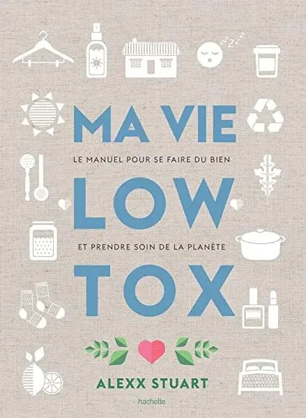 Couverture : Ma vie low tox: Le manuel pour se faire du bien et prendre soin de la planète