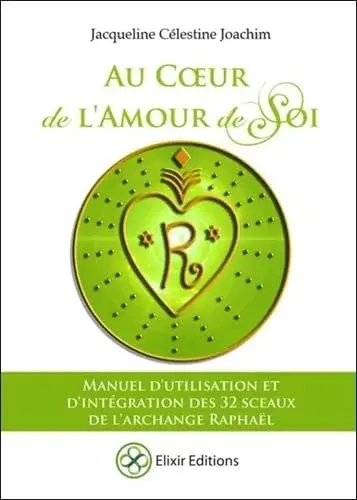 Couverture : Au Coeur de l'Amour de Soi: Manuel d'utilisation et d'intégration des 32 sceaux de l'Archange Raphaël