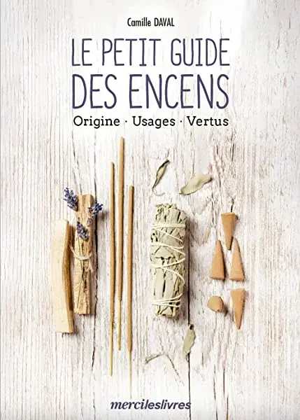 Couverture : Le petit guide des encens: Origine, Usages, Vertus