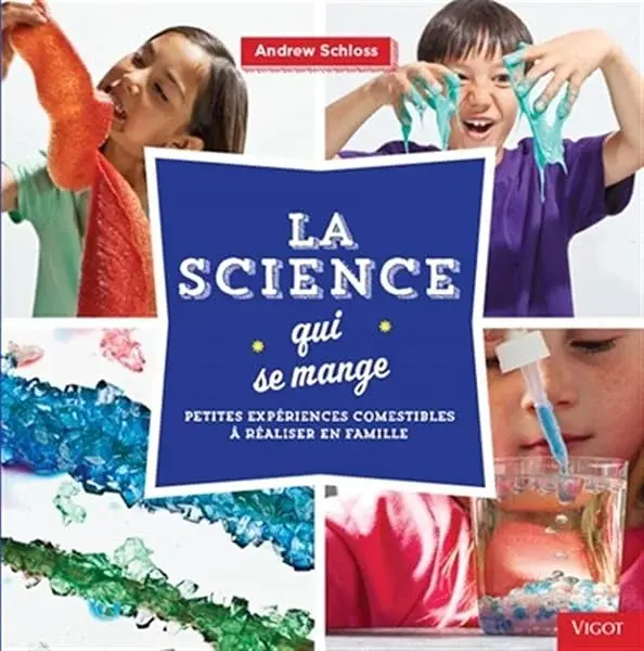 Couverture : La science qui se mange: Petites expériences comestibles à réaliser en famille