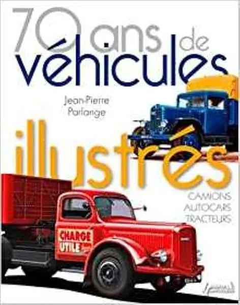 Couverture : 70 ans de véhicules illustrés : Camions, autocars, tracteurs