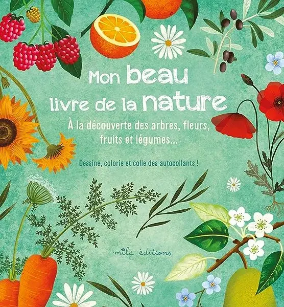Couverture : Mon beau livre de la nature: A la découverte des arbres, fleurs, fruits et légumes…