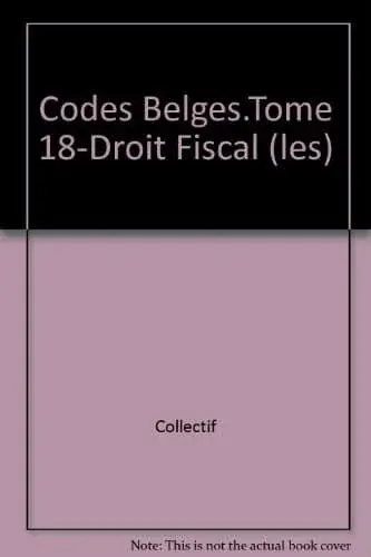 Couverture : Codes belges, t18: droit fiscal (les)