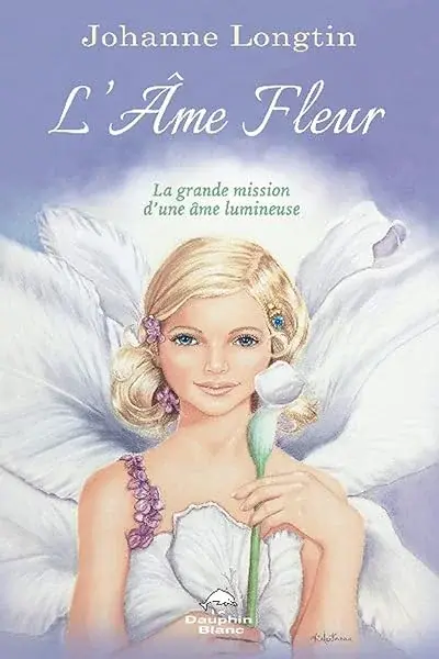 Couverture : L'âme fleur: La grande mission d'une âme lumineuse