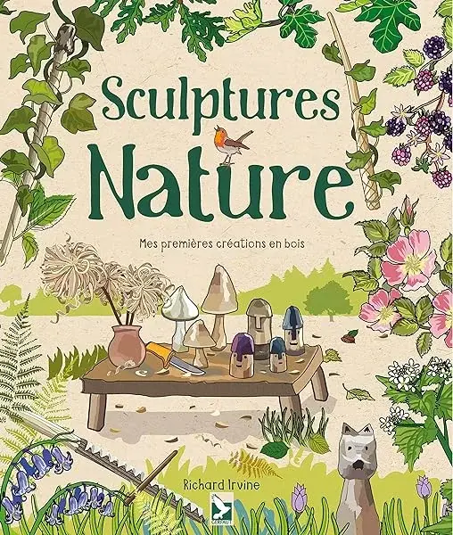 Couverture : Sculptures nature: Mes premières créations en bois