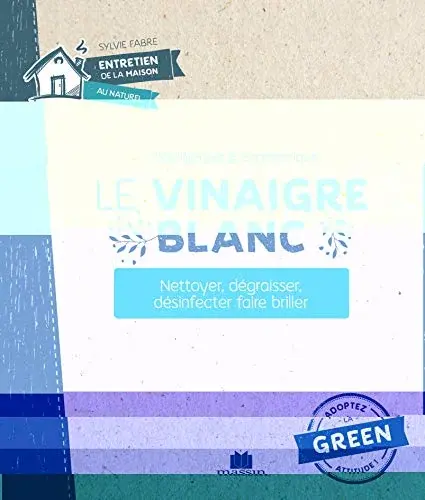 Couverture : Le vinaigre blanc: Nettoyer, dégraisser, désinfecter, faire briller
