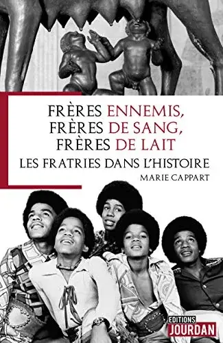 Couverture : Frères ennemis, frères de sang, frères de lait: Les fratries dans l'Histoire