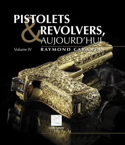 Couverture : Pistolets et revolvers aujourd'hui : Volume 4