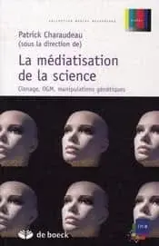Couverture : La médiatisation de la science: Clonage, OGM, manipulations génétiques