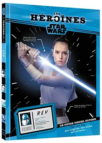 Couverture : STAR WARS: Les Héroïnes: Rey: Le guide visuel ultime