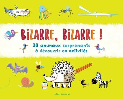 Couverture : Bizarre, bizarre !: 30 animaux surprenants à découvrir en activités