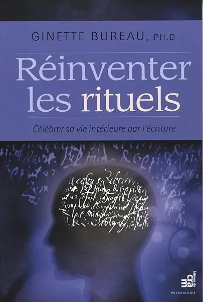 Couverture : Réinventer les rituels: Célébrer sa vie intérieure par l'écriture