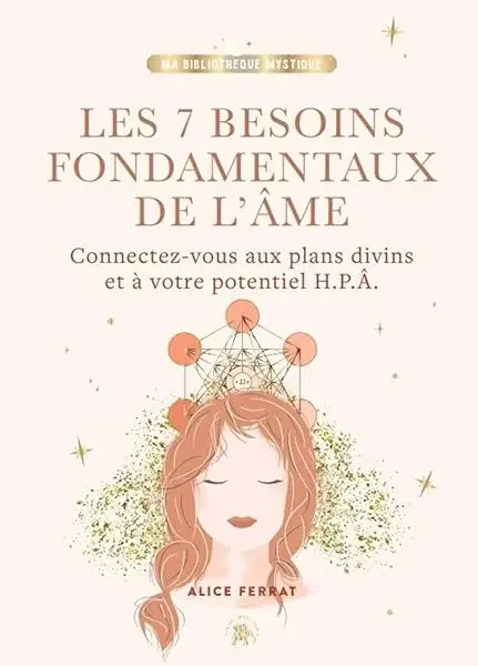Couverture : Les 7 besoins fondamentaux de l'âme: Connectez-vous aux plans divins et à votre potentiel H.P.Â.