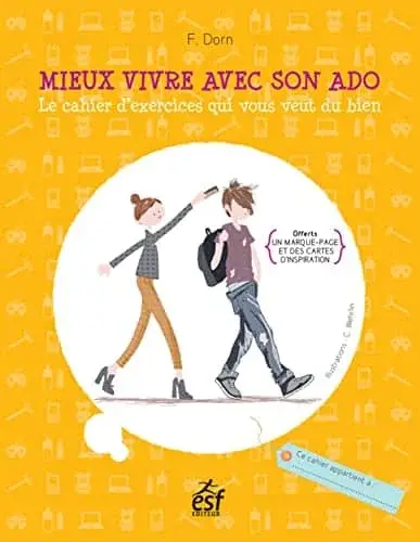 Couverture : Mieux vivre avec son ado : Le cahier d'exercices qui vous veut du bien