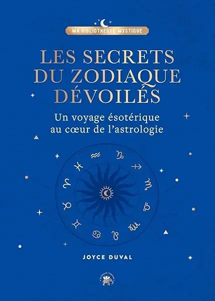 Couverture : Les secrets du zodiaque dévoilés: Un voyage ésotérique au coeur de l'astrologie