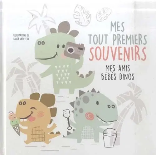 Couverture : Mes tout premiers souvenirs: Mes amis bébés dinos