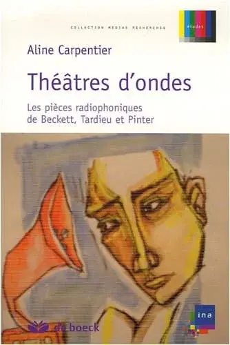 Couverture : Théâtres d’ondes: Les pièces radiophoniques de Beckett, Tardieu et Pinter