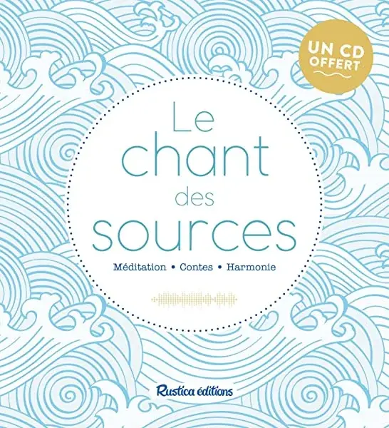 Couverture : Le chant des sources: Méditation: Contes: Harmonie : 1 CD audio offret !