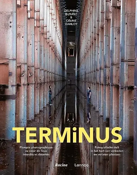 Couverture : Terminus: Plongée photographique au coeur des lieux interdits et désertés