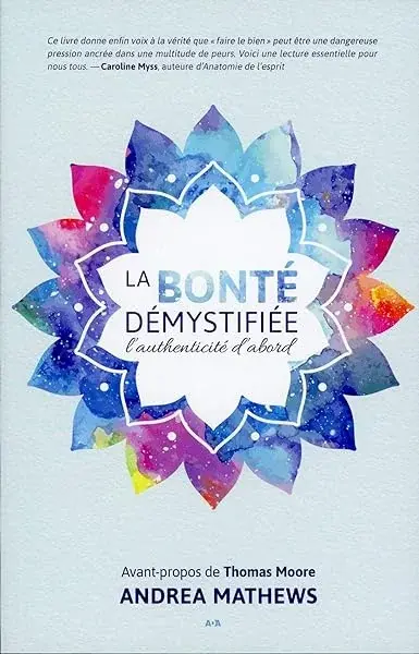 Couverture : La bonté démystifiée: L'authenticité d'abord