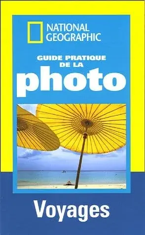 Couverture : Guide pratique de la photo: Voyages ; Réussir de belles photos