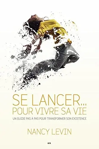 Couverture : Se lancer… pour vivre sa vie: Un guide pas à pas pour transformer son existence