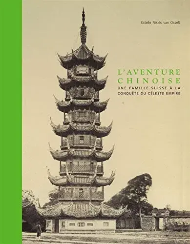 Couverture : L' Aventure Chinoise: Une Famille Suisse a la Conquete Du…
